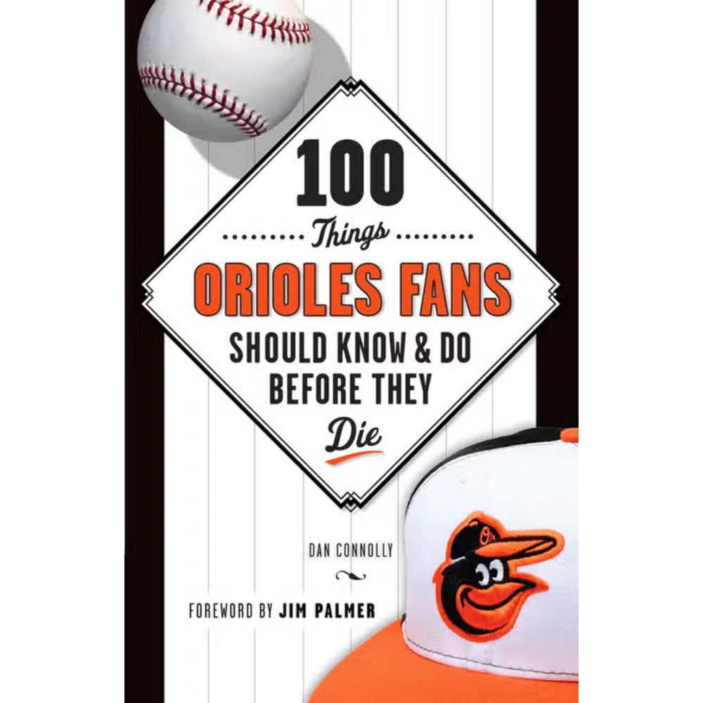 100 Must - Know Facts and Activities for Die - Hard Baltimore Orioles Fans